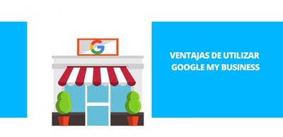 Ventajas de utilizar Google My Business