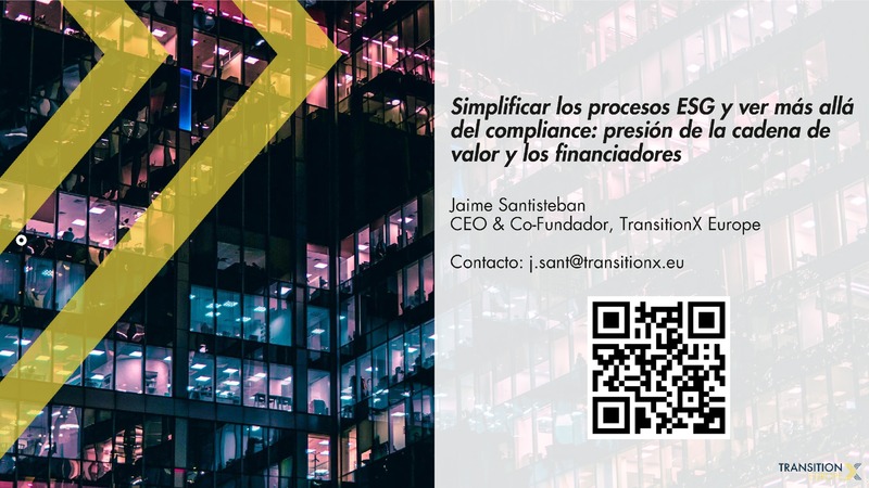 Simplificar los procesos ESG y ver más allá del compliance: presión de la cadena de valor y los financiadores
