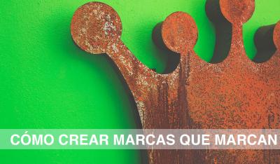 C�mo crear marcas que marcan