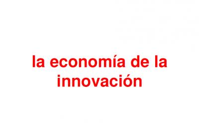 La econom�a de la innovaci�n