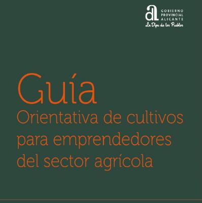 Gu�a de cultivos para emprendedores del sector agr�cola de la provincia de Alicante