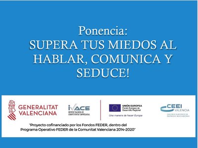 Ponencia: �Supera tus miedos al hablar, comunica y seduce!