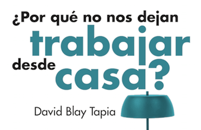 �Por qu� no nos dejan trabajar desde casa?